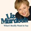 undefined Liz Murdoch: What I Really Want to Say