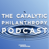 undefined The Catalytic Philanthropy Podcast