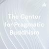 undefined The Center for Pragmatic Buddhism