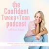 undefined The Confident Tween and Teen Podcast