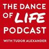 undefined The Dance Of Life Podcast with Tudor Alexander