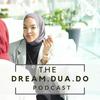 undefined The Dream.Dua.Do Podcast
