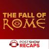 undefined The Fall of Rome: A Post Show Recap