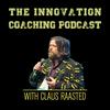 undefined The Innovation Coaching Podcast with Claus Raasted
