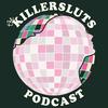 undefined the killersluts podcast