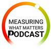 undefined The Measuring what Matters Podcast
