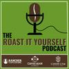 undefined The Roast it Yourself Podcast