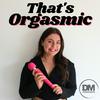 undefined That's Orgasmic with Sexologist Emily Duncan