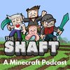 undefined The Shaft - A Minecraft Podcast