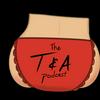 undefined The T&A Podcast