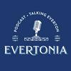 undefined The Evertonia Podcast: Talking Everton