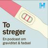 undefined To streger - en podcast om graviditet og fødsel