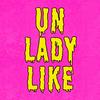 undefined Unladylike