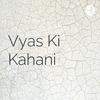 undefined Vyas Ki Kahani