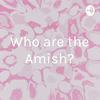 undefined Who are the Amish?