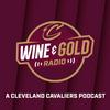 undefined Wine & Gold Radio: A Cleveland Cavaliers Podcast