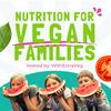 undefined Nutrition for Vegan Families - Vegan diet and plant based nutrition for vegan kids