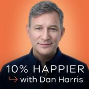 Podcast 10% Happier with Dan Harris