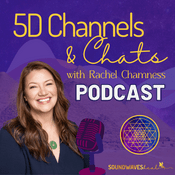 Podcast 5D Channels and Chats with Rachel Chamness