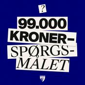 Podcast 99.000 kroner-spørgsmålet