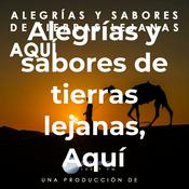 Podcast Alegrías y sabores de tierras lejanas, Aquí