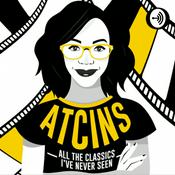 Podcast All the Classics I’ve Never Seen