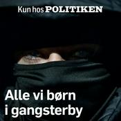Podcast Alle vi børn i Gangsterby