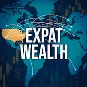 Podcast Expat Wealth - Cross-Border Financial Advice for Expats in America and Americans Abroad