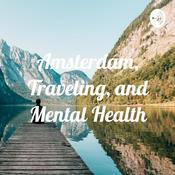 Podcast Amsterdam, Traveling, and Mental Health