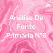 Podcast Análise De Fonte Primaria N°6