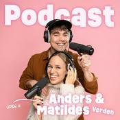 Podcast Anders og Matildes verden