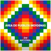 Podcast Área de Pueblos Indígenas de Radio Nacional