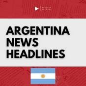 Podcast Argentina News Headlines