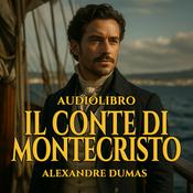 Podcast Audiolibro Il Conte di Montecristo - Alexandre Dumas