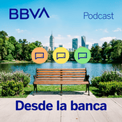 Podcast BBVA Desde la banca