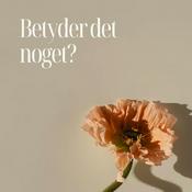 Podcast Betyder det noget