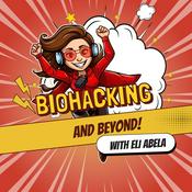 Podcast Biohacking and Beyond! with ELi Abela
