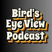 Podcast Bird’s Eye View