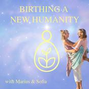 Podcast Birthing A New Humanity