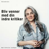 Podcast Bliv venner med din indre kritiker