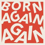 Podcast Born Again Again