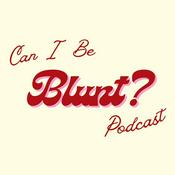 Podcast Can I Be Blunt?