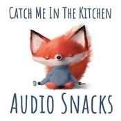 Podcast Catch Me in the Kitchen Audio Snacks: an English-French stories podcast for kids
