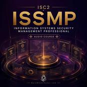 Podcast Certified: The ISC(2) ISSMP Audio Course