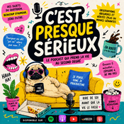Podcast C'est Presque Sérieux