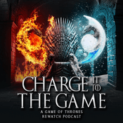 Podcast Charge It to the Game: A Game of Thrones Rewatch Podcast