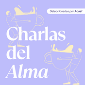 Podcast Charlas del Alma : playlist de bienestar