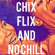 Podcast Chix, Flix And No Chill