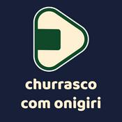 Podcast Churrasco com Onigiri