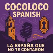 Podcast CocoLoco Spanish - La España que no te contaron